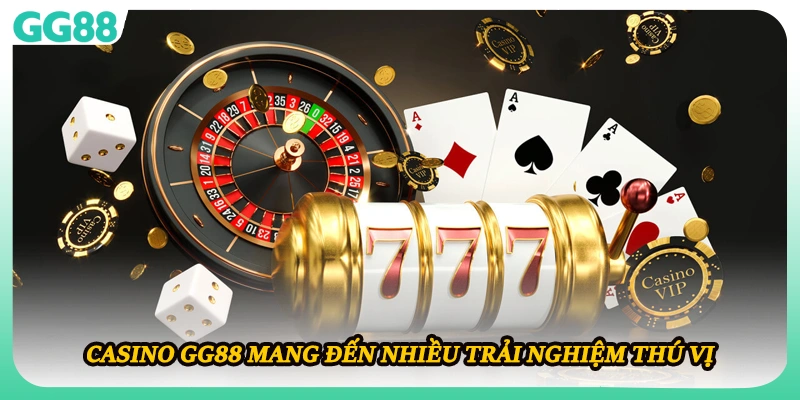Casino GG88 mang đến nhiều trải nghiệm thú vị